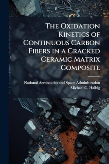 The Oxidation Kinetics of Continuous Carbon Fibers in a Cracked Ceramic Matrix Composite