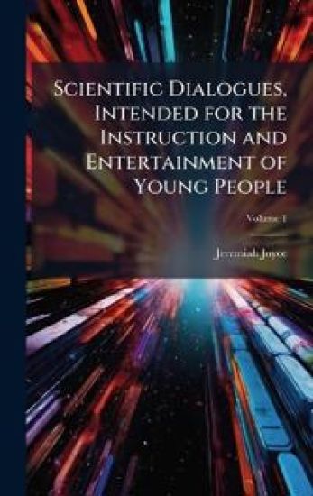 Scientific Dialogues, Intended for the Instruction and Entertainment of Young People
