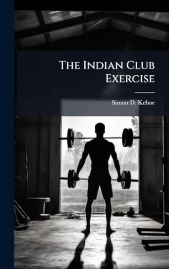 The Indian Club Exercise