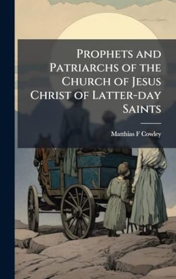 Prophets and Patriarchs of the Church of Jesus Christ of Latter-day Saints