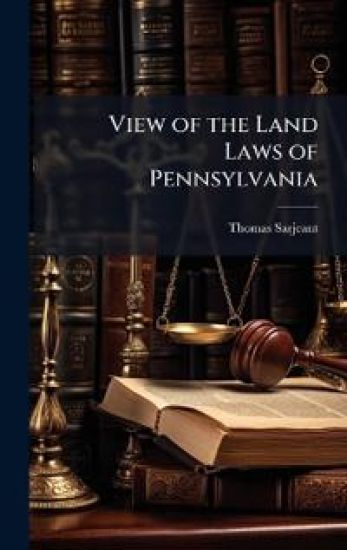 View of the Land Laws of Pennsylvania