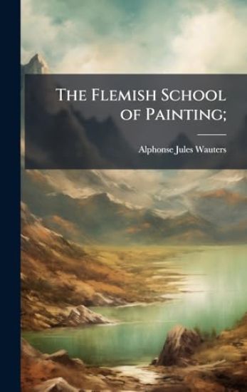 The Flemish School of Painting;
