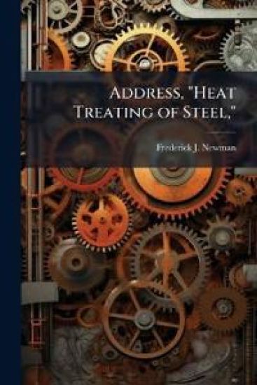 Address, "Heat Treating of Steel,"