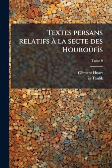 Textes persans relatifs Ã la secte des HouroÃ»fÃ(R)s