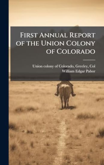 First Annual Report of the Union Colony of Colorado