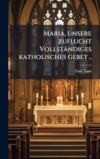 Maria, unsere zuflucht VollstaÌ?ndiges katholisches gebet ..