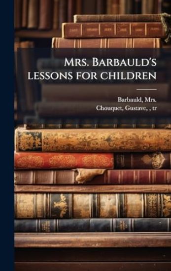 Mrs. Barbauld's lessons for children