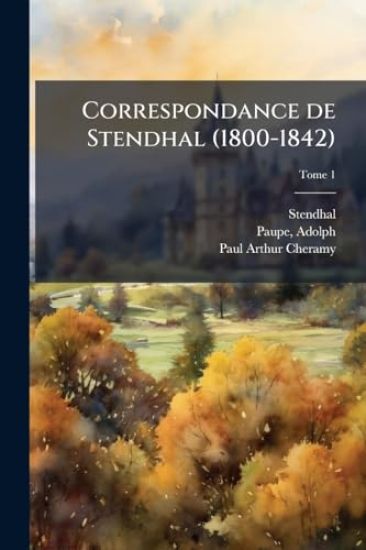 Correspondance de Stendhal (1800-1842)