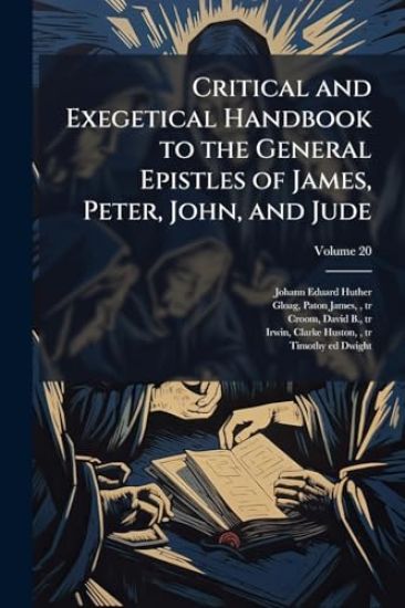 Critical and Exegetical Handbook to the General Epistles of James, Peter, John, and Jude