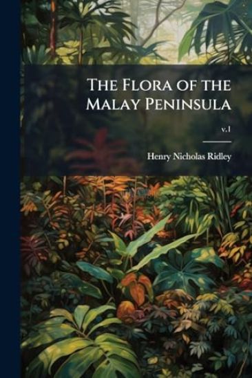 The Flora of the Malay Peninsula