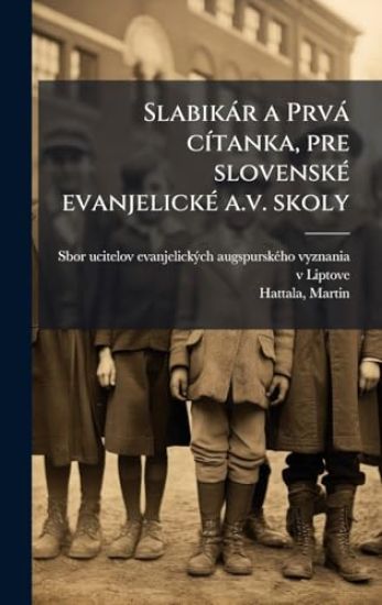 Slabikàr a Prvà cÃ-tanka, pre slovenskÃ(c) evanjelickÃ(c) a.v. skoly