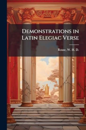 Demonstrations in Latin Elegiac Verse