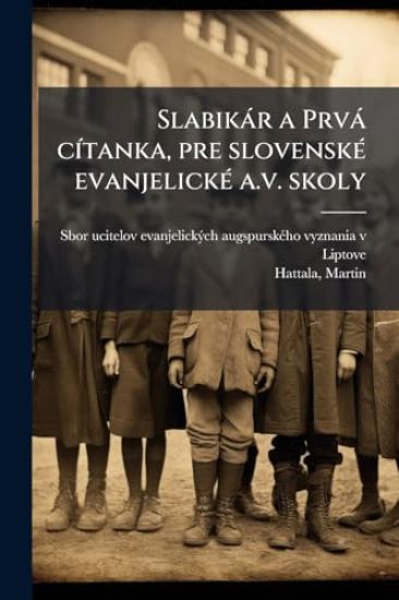 Slabikàr a Prvà cÃ-tanka, pre slovenskÃ(c) evanjelickÃ(c) a.v. skoly