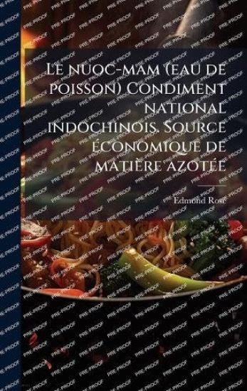 Le nuoc-mam (eau de poisson) Condiment national indochinois. Source Ã(c)conomique de matière azotÃ(c)e