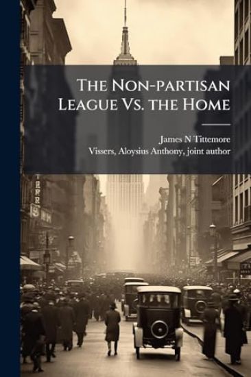 The Non-partisan League Vs. the Home