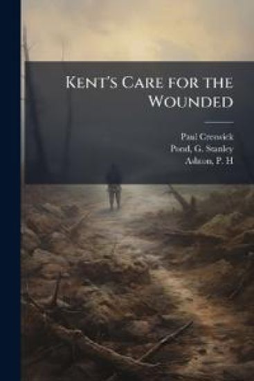 Kent's Care for the Wounded