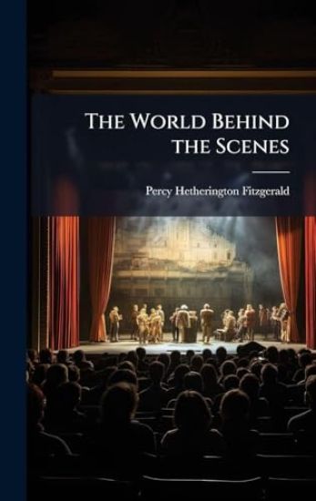 The World Behind the Scenes