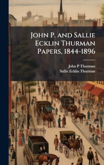 John P. and Sallie Ecklin Thurman Papers, 1844-1896