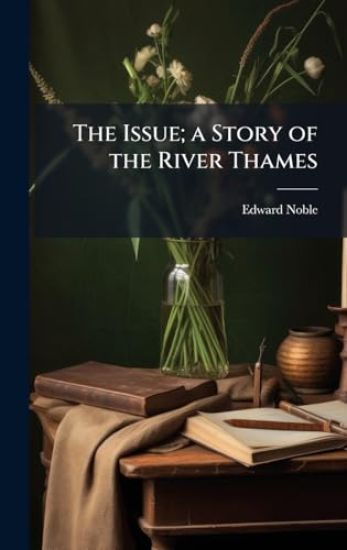 The Issue; a Story of the River Thames