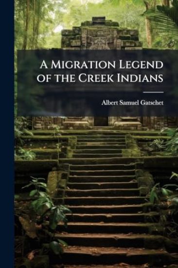 A Migration Legend of the Creek Indians
