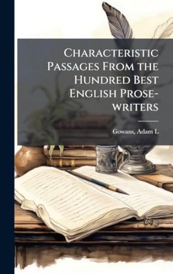Characteristic Passages From the Hundred Best English Prose-writers
