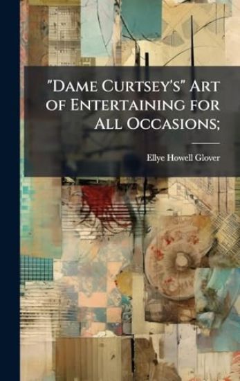 "Dame Curtsey's" Art of Entertaining for All Occasions;