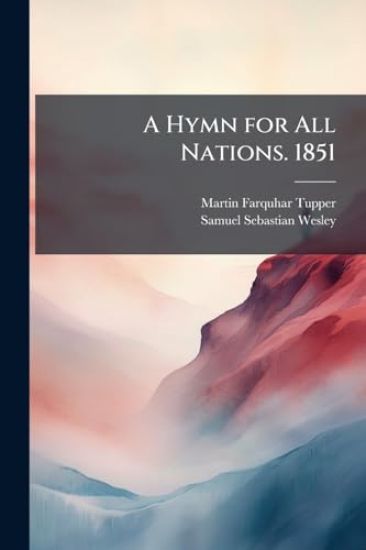 A Hymn for All Nations. 1851