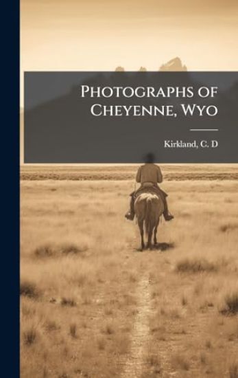 Photographs of Cheyenne, Wyo
