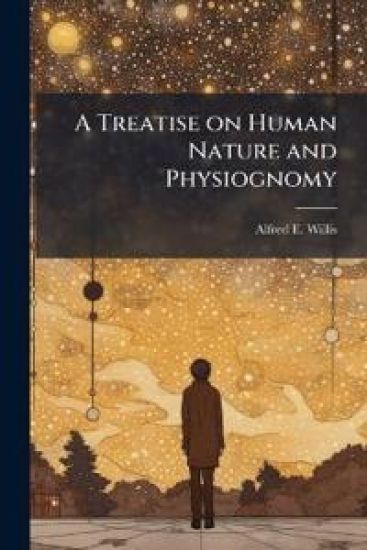 A Treatise on Human Nature and Physiognomy