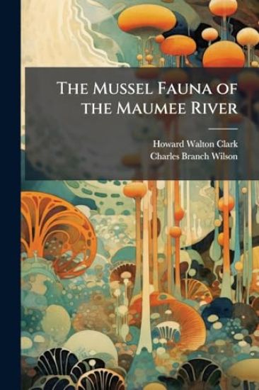 The Mussel Fauna of the Maumee River