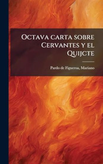 Octava carta sobre Cervantes y el Quijcte