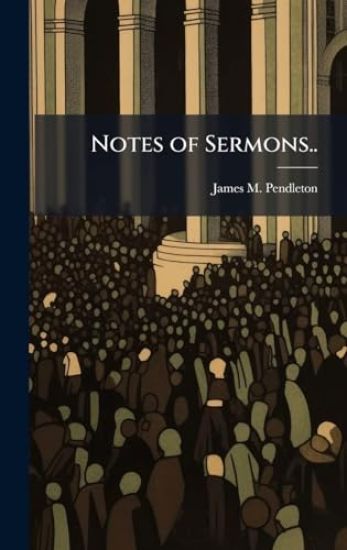 Notes of Sermons..