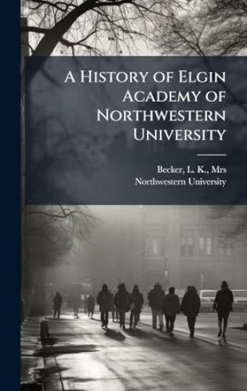 A History of Elgin Academy of Northwestern University
