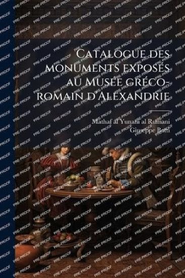 Catalogue des monuments exposÃ(c)s au MusÃ(c)e grÃ(c)co-romain d'Alexandrie
