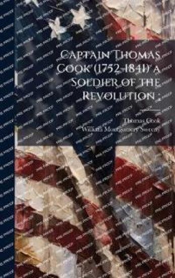 Captain Thomas Cook (1752-1841) a Soldier of the Revolution;