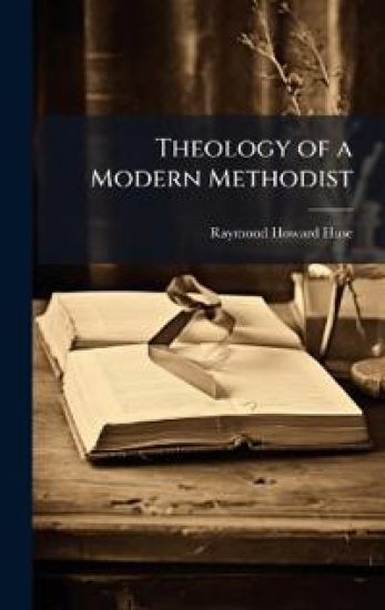 Theology of a Modern Methodist