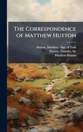 The Correspondence of Matthew Hutton