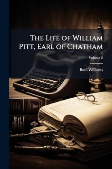 The Life of William Pitt, Earl of Chatham