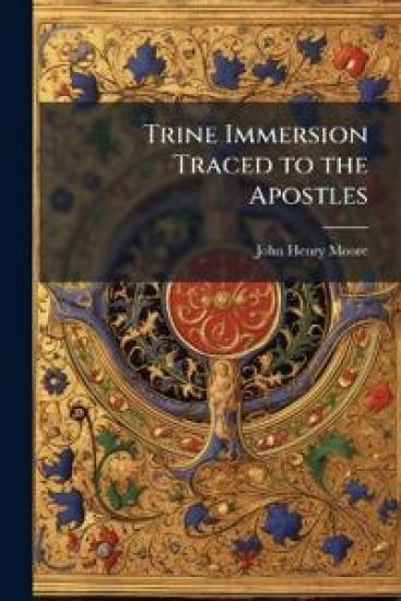 Trine Immersion Traced to the Apostles