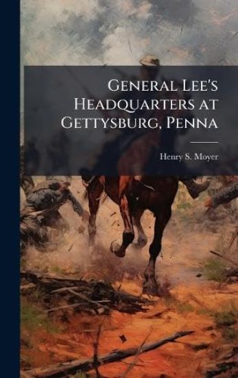 General Lee's Headquarters at Gettysburg, Penna