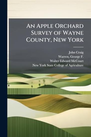 An Apple Orchard Survey of Wayne County, New York