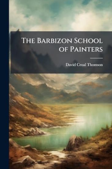 The Barbizon School of Painters