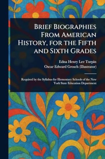 Brief Biographies From American History, for the Fifth and Sixth Grades
