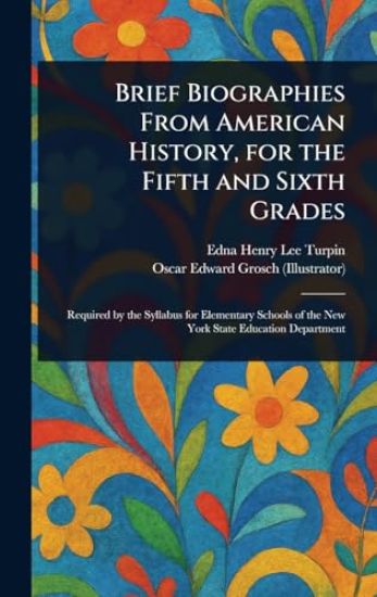 Brief Biographies From American History, for the Fifth and Sixth Grades