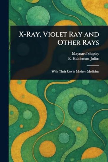 X-Ray, Violet Ray and Other Rays