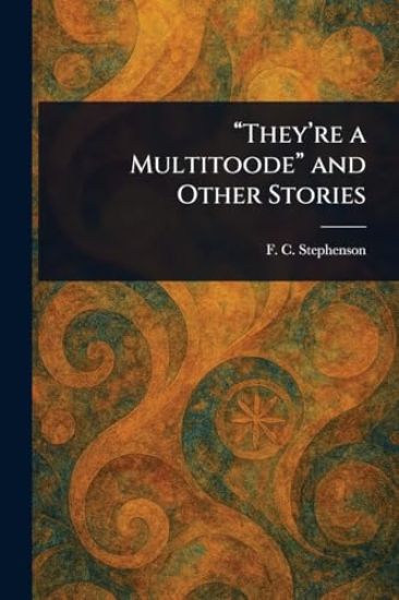 "They're a Multitoode" and Other Stories