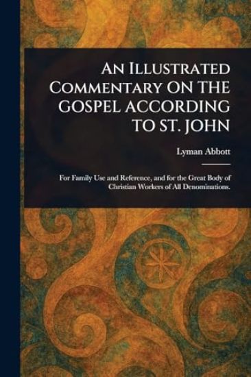 An Illustrated Commentary ON THE GOSPEL ACCORDING TO ST. JOHN