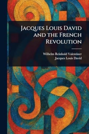 Jacques Louis David and the French Revolution