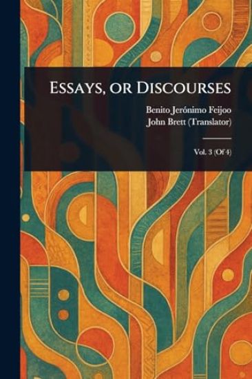 Essays, or Discourses