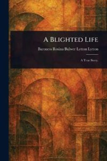 A Blighted Life